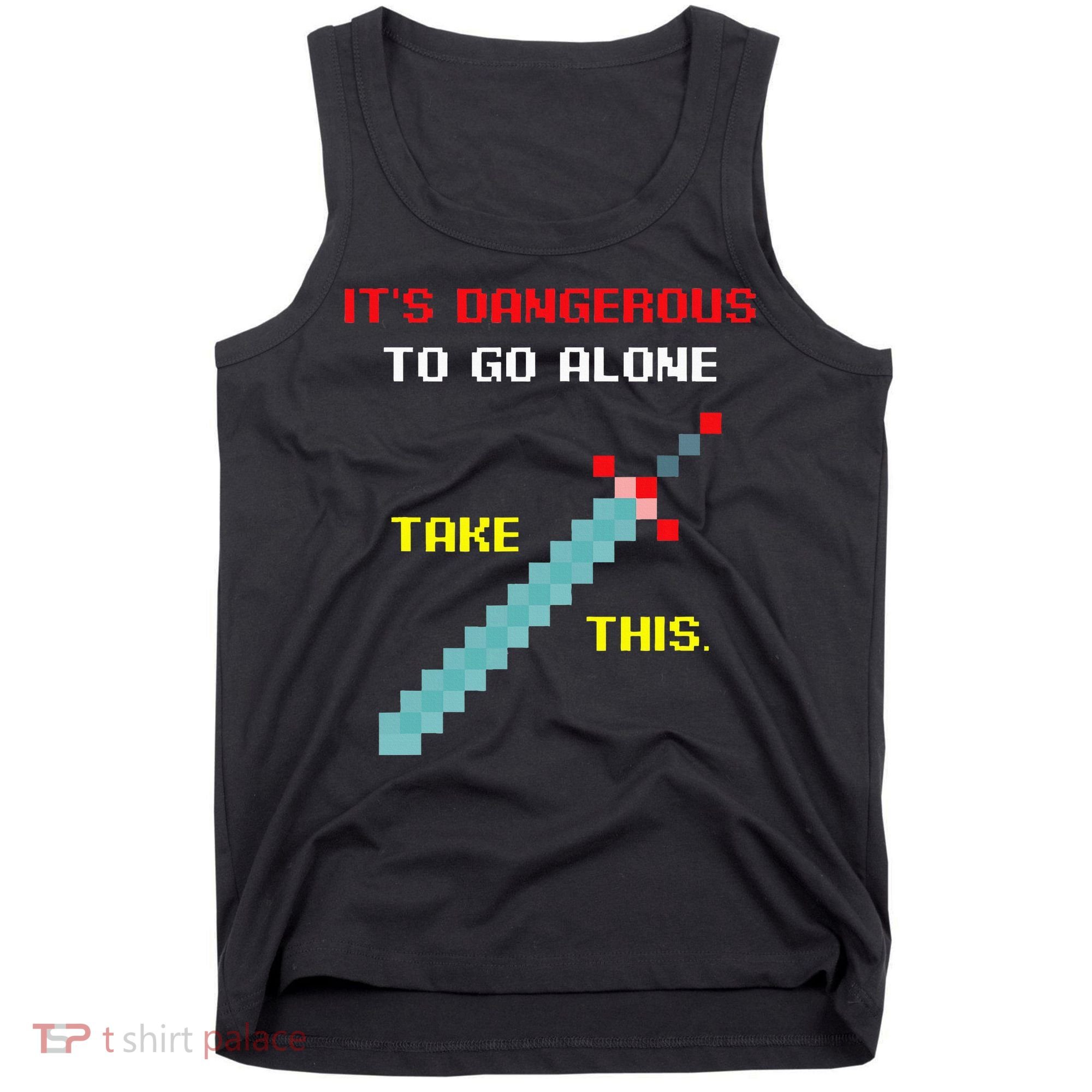 Its Dangerous To Go Alone Funny Gamer Video Game Tank Top
