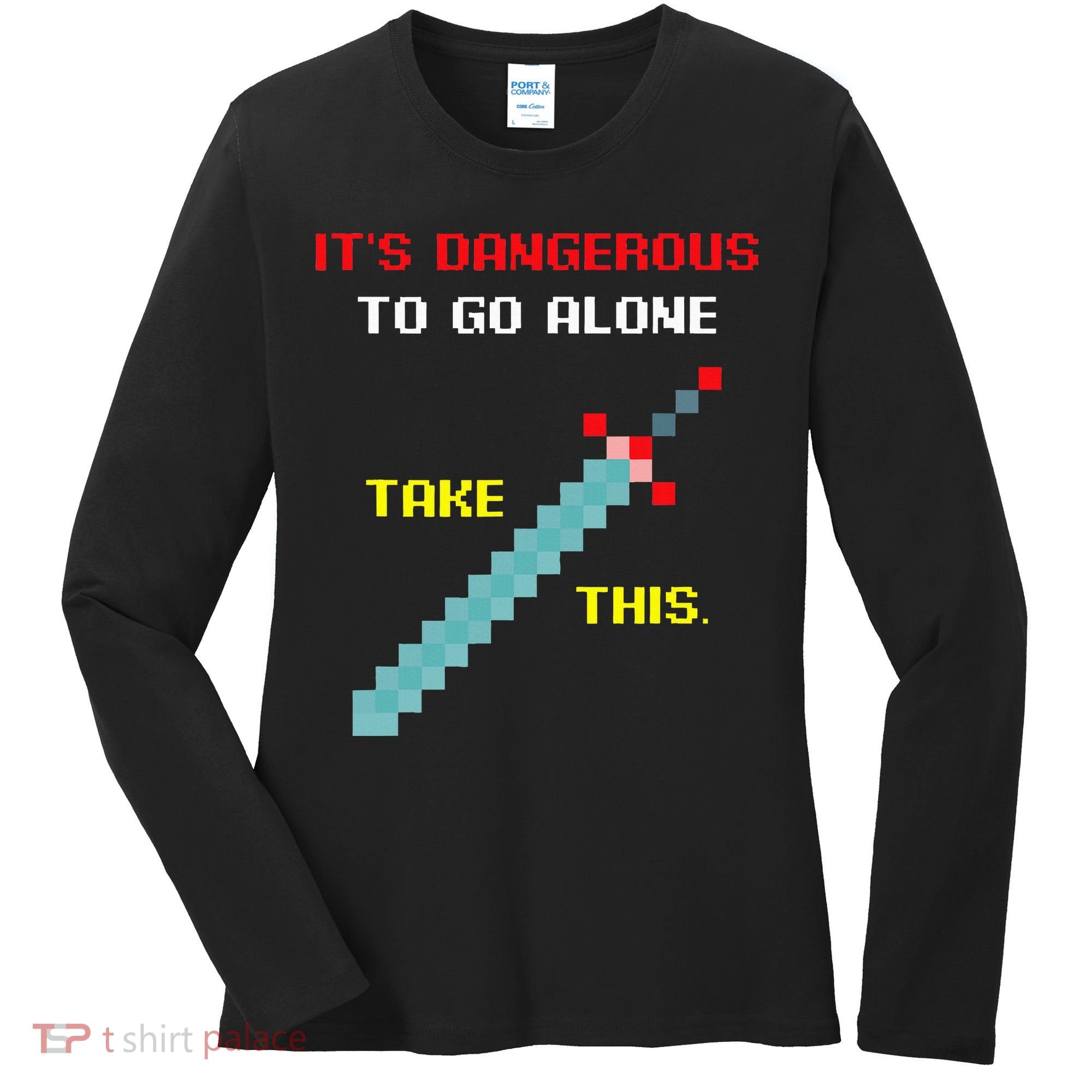 Its Dangerous To Go Alone Funny Gamer Video Game Women's Long Sleeve Shirt