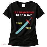 Its Dangerous To Go Alone Funny Gamer Video Game Women's T-Shirt thumb 0