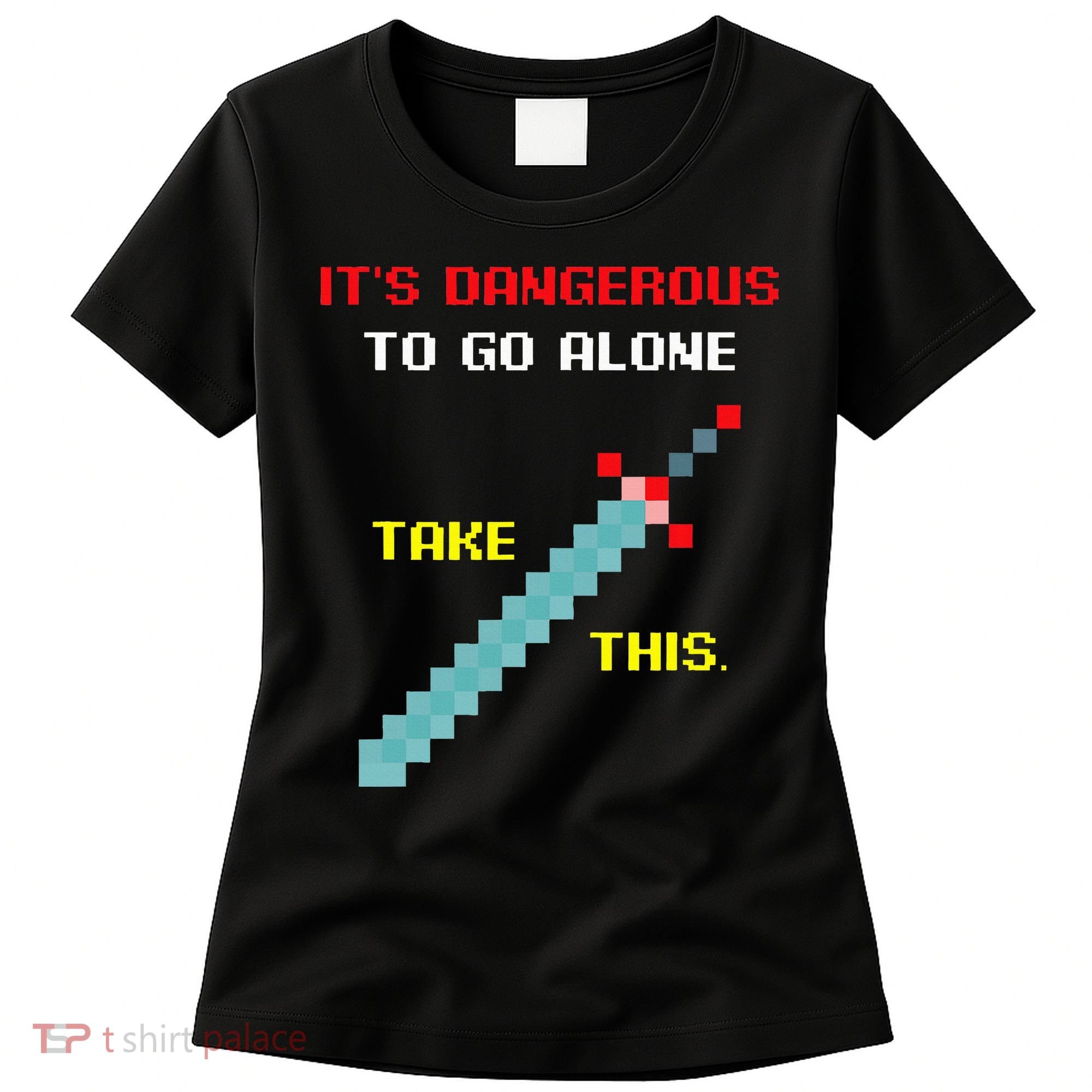 Its Dangerous To Go Alone Funny Gamer Video Game Women's T-Shirt