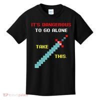 Its Dangerous To Go Alone Funny Gamer Video Game Kids T-Shirt thumb 0