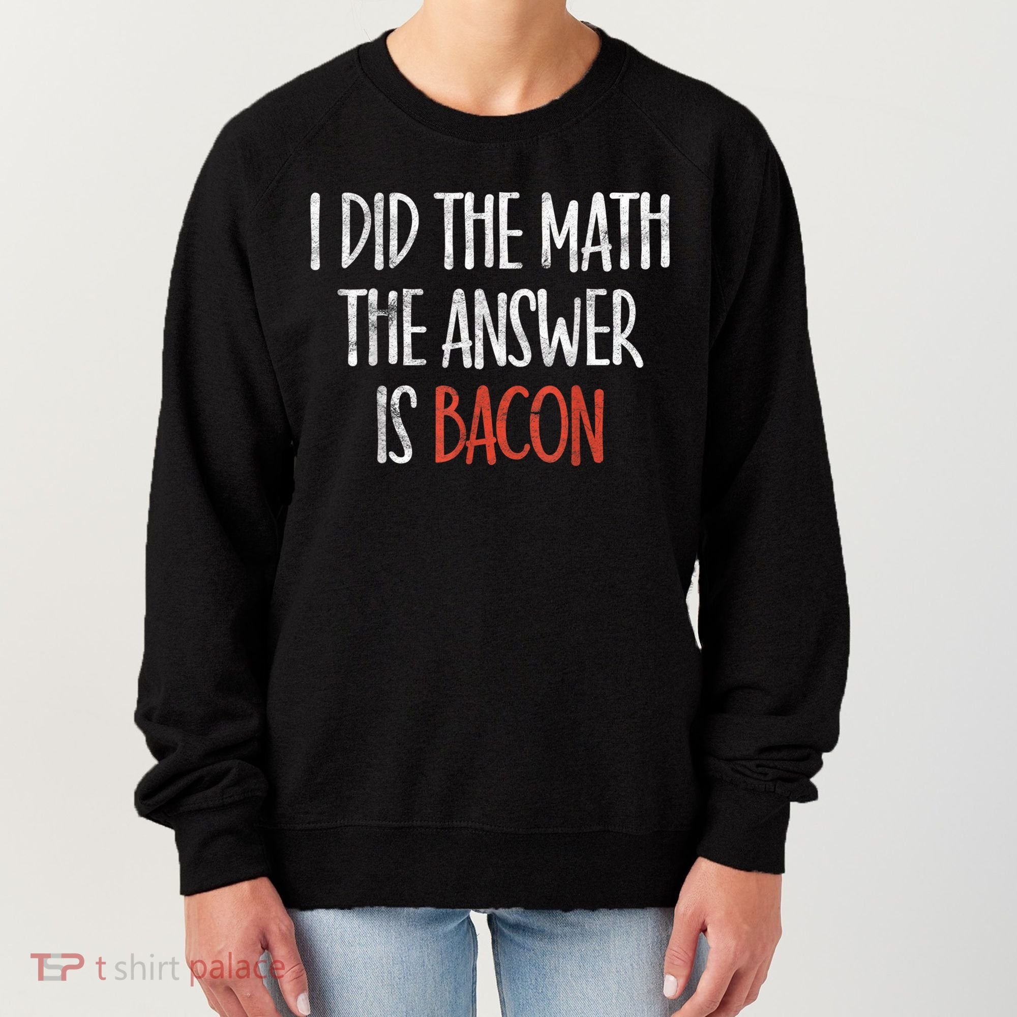 I Did The Math The Answer Is Bacon BBQ Costume Grill Women's Sweatshirt