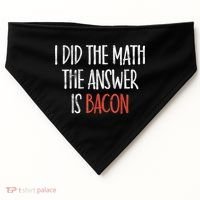 I Did The Math The Answer Is Bacon BBQ Costume Grill USA-Made Doggie Bandana thumb 0