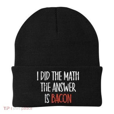 I Did The Math The Answer Is Bacon BBQ Costume Grill Beanie