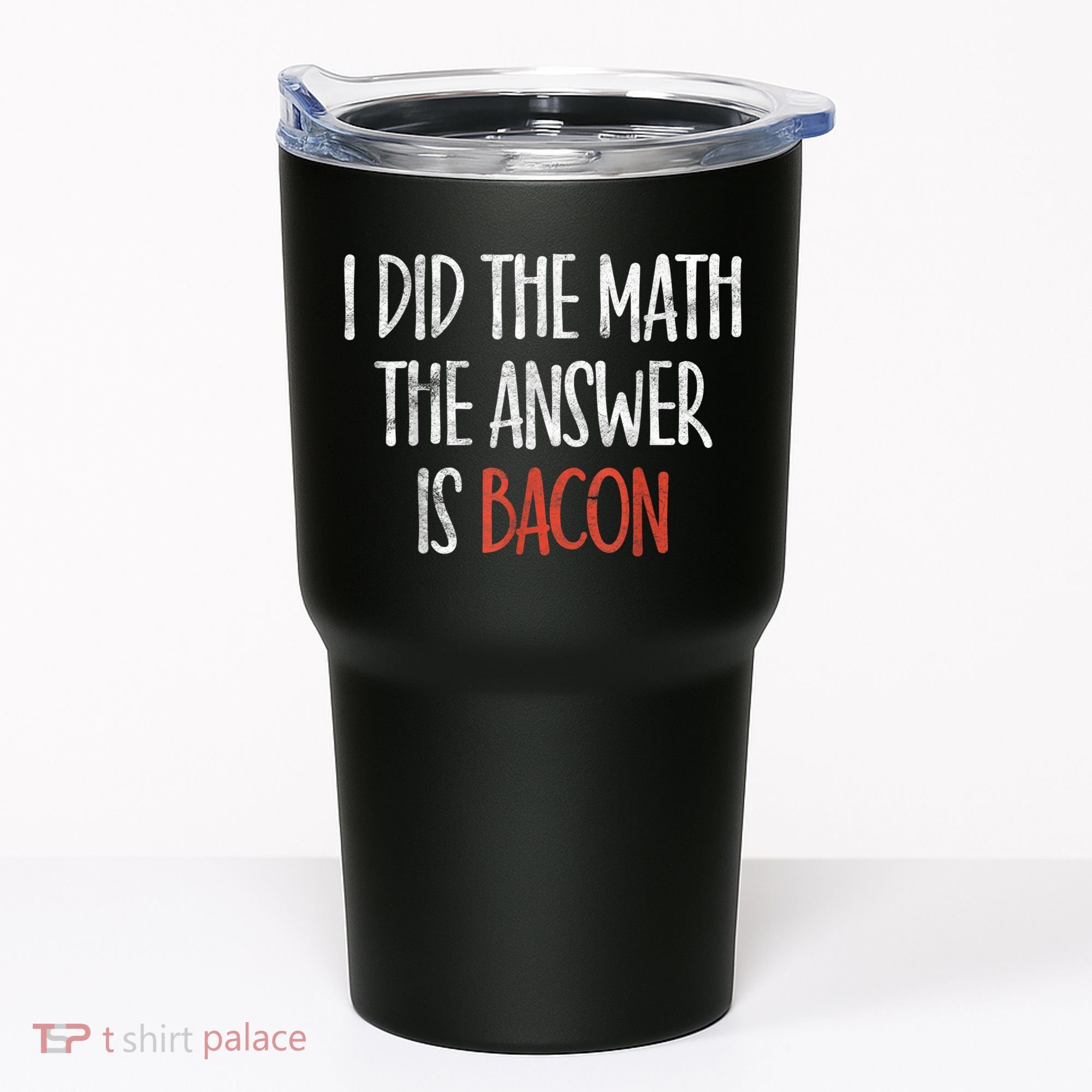 I Did The Math The Answer Is Bacon BBQ Costume Grill Tumbler
