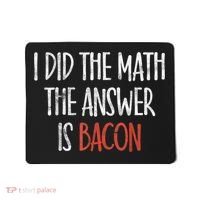 I Did The Math The Answer Is Bacon BBQ Costume Grill Mousepad thumb 0