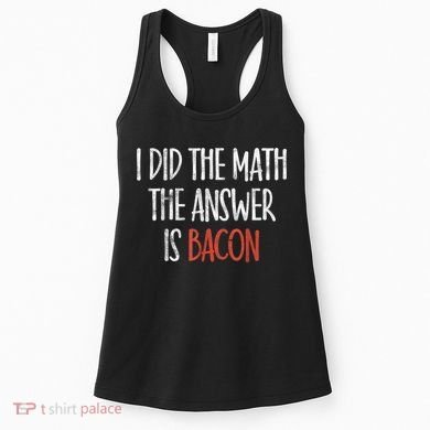 I Did The Math The Answer Is Bacon BBQ Costume Grill Women's Tank Top