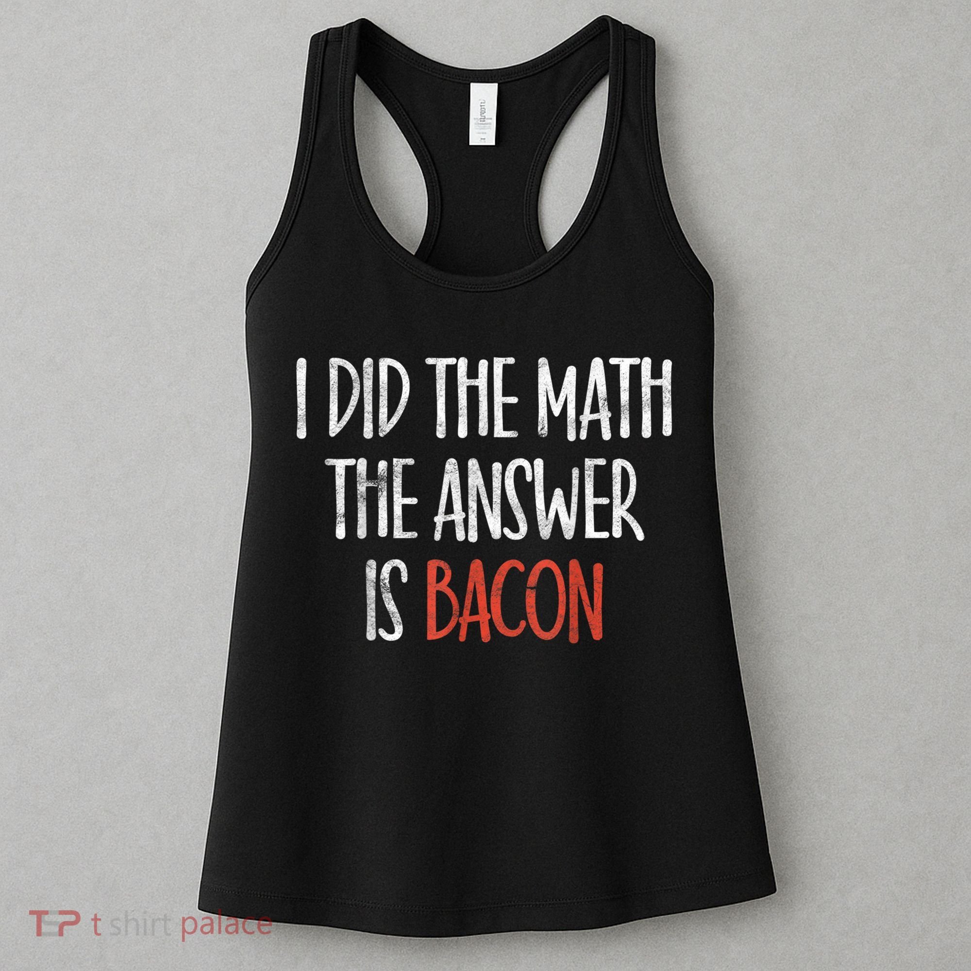 I Did The Math The Answer Is Bacon BBQ Costume Grill Women's Tank Top