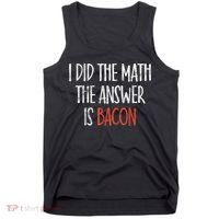 I Did The Math The Answer Is Bacon BBQ Costume Grill Tank Top thumb 0