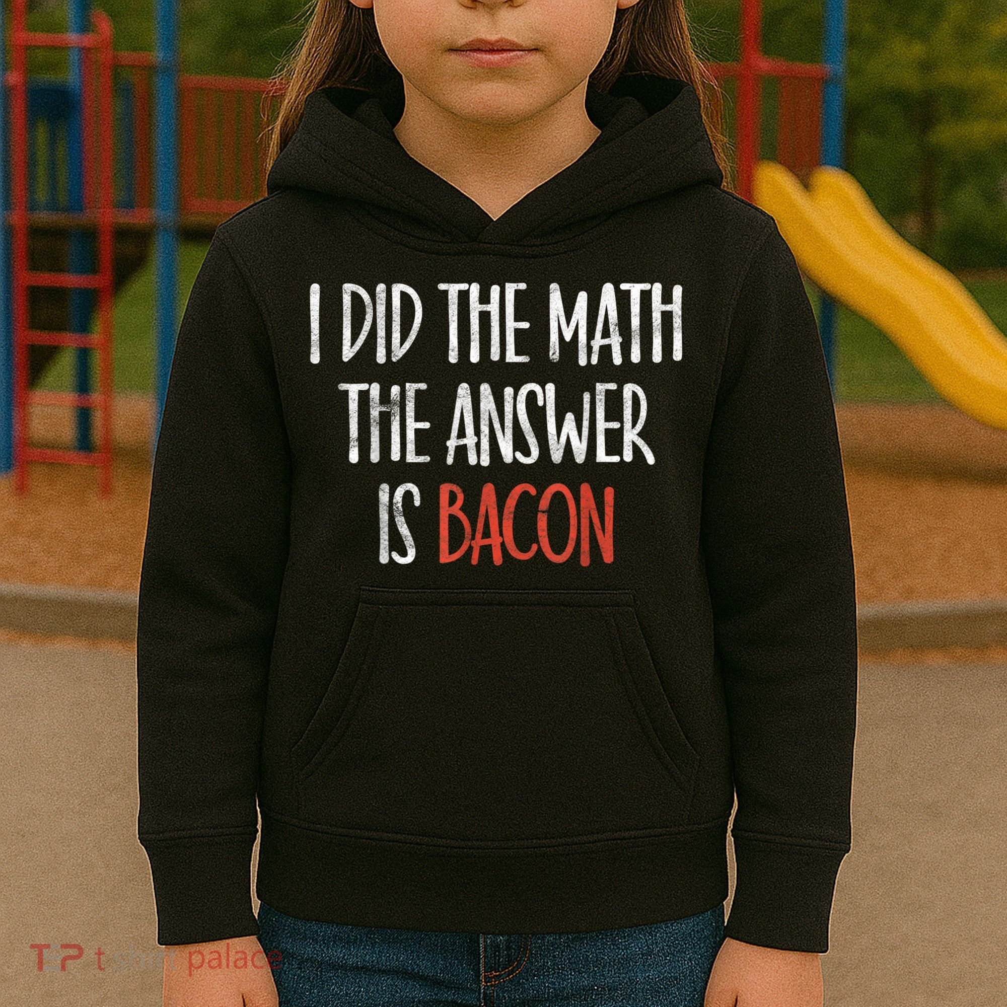 I Did The Math The Answer Is Bacon BBQ Costume Grill Kids Hoodie
