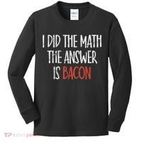 I Did The Math The Answer Is Bacon BBQ Costume Grill Kids Long Sleeve Shirt thumb 0
