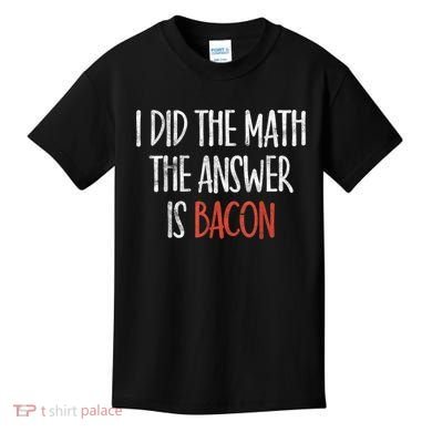 I Did The Math The Answer Is Bacon BBQ Costume Grill Kids T-Shirt