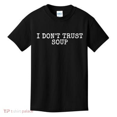 I Dont Trust Soup Funny Kids T-Shirt