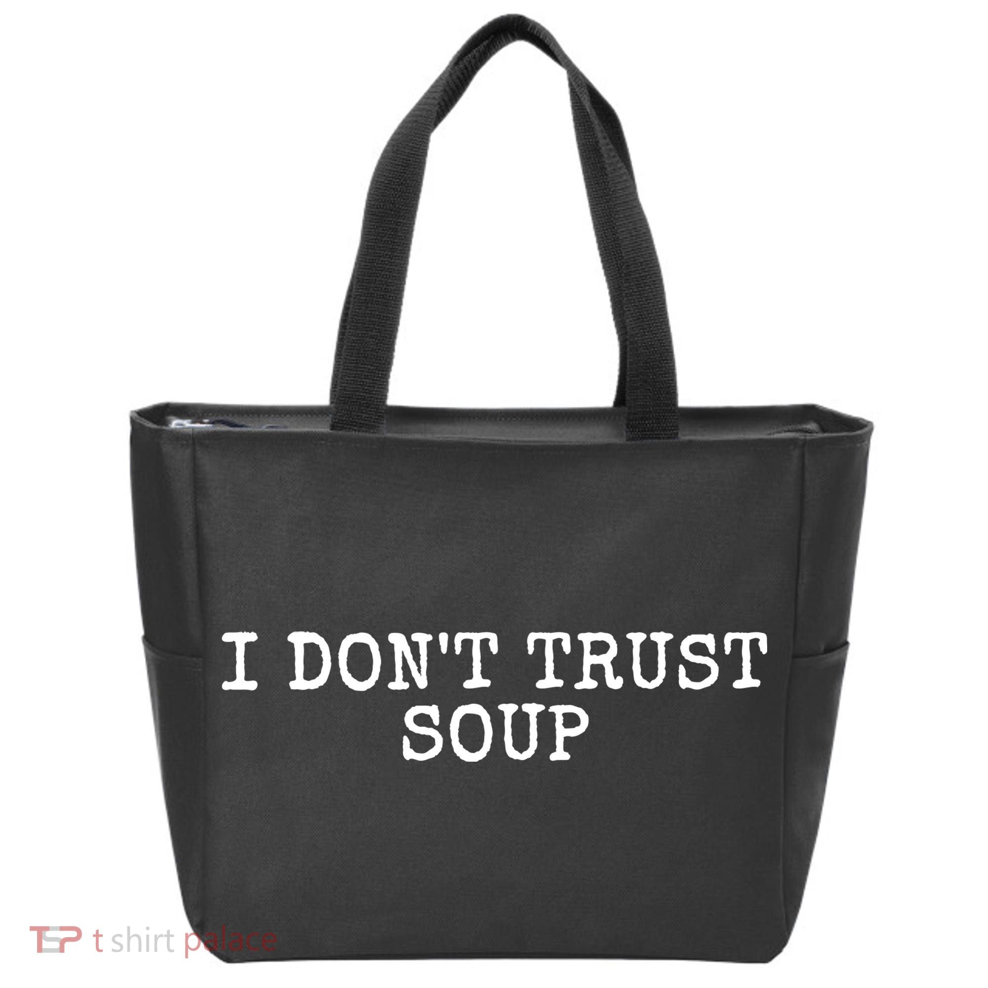 I Dont Trust Soup Funny Tote Bag