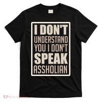 I Don't Understand You I Don't Speak Assholian Funny T-Shirt thumb 0