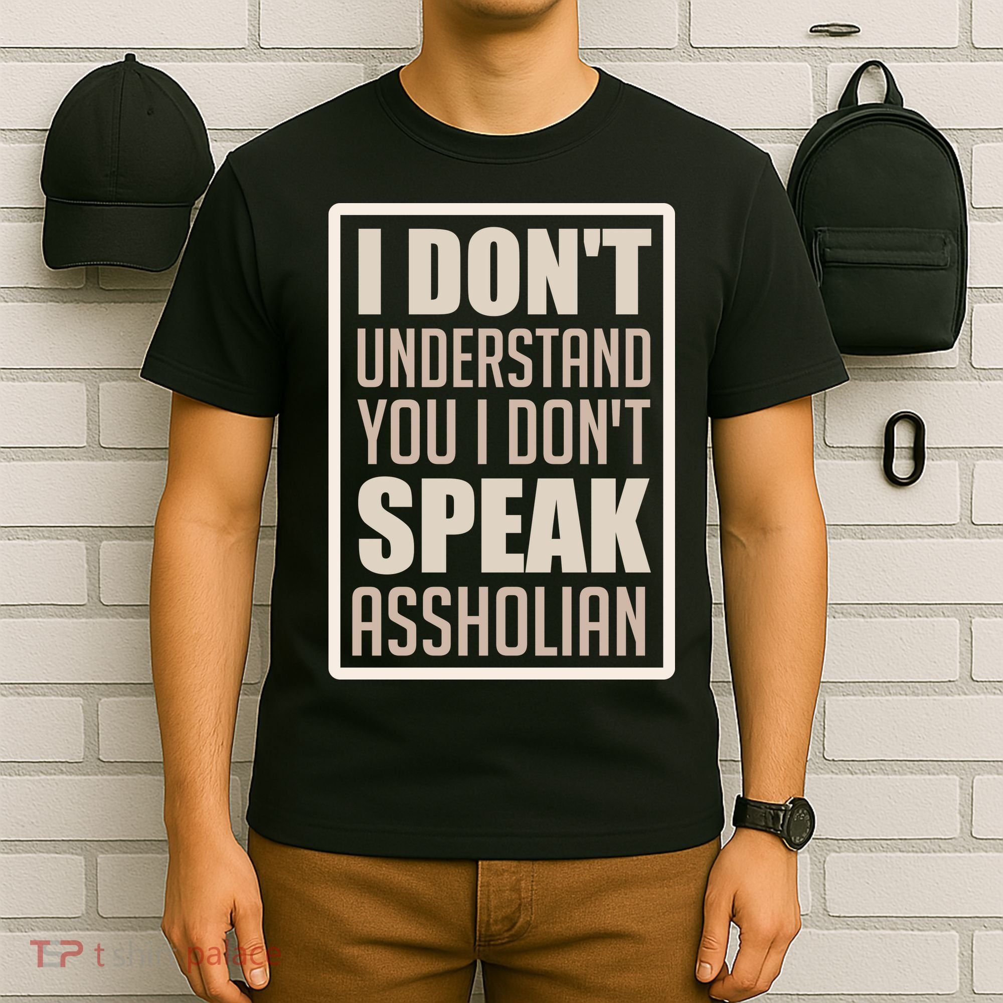 I Don't Understand You I Don't Speak Assholian Funny T-Shirt