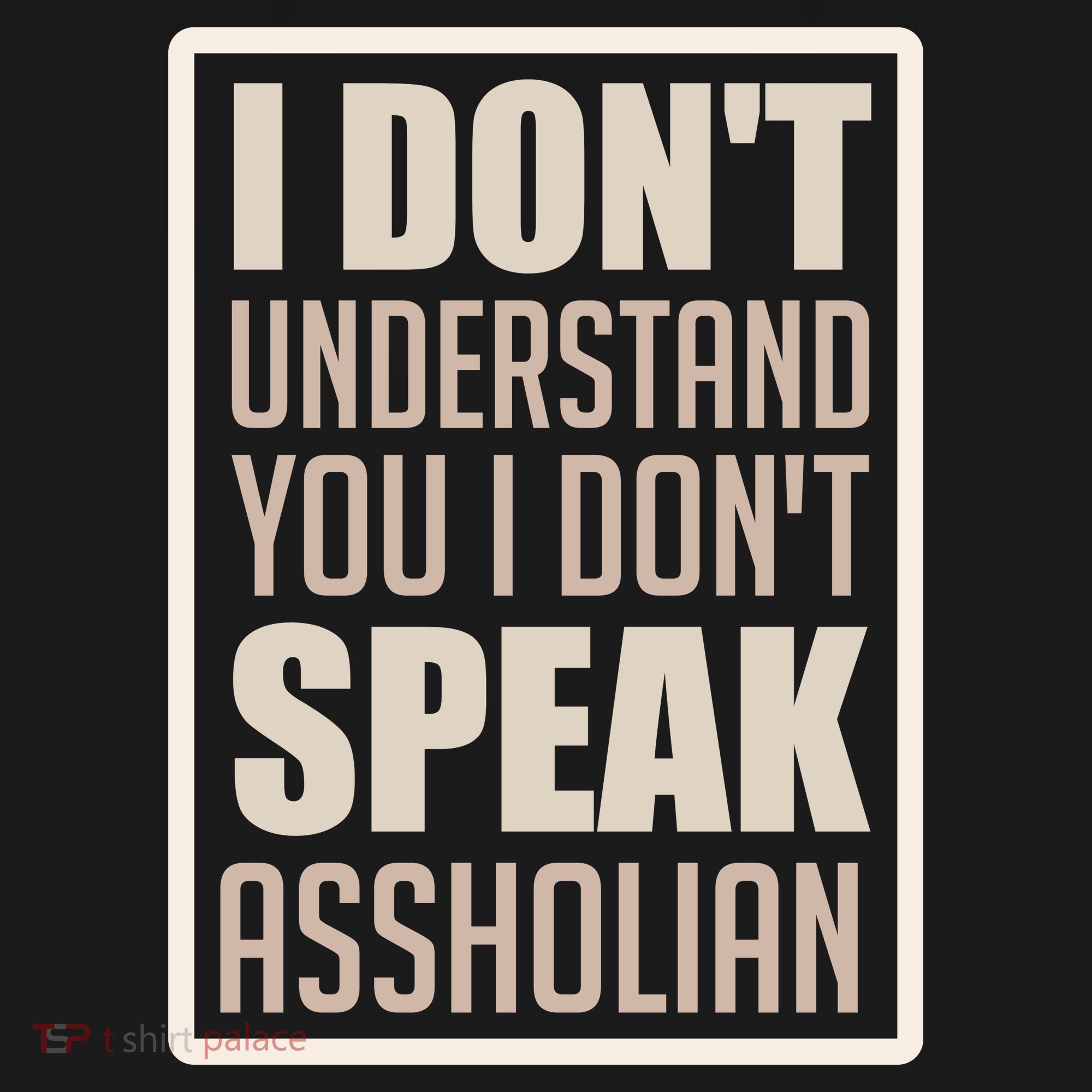 I Don't Understand You I Don't Speak Assholian Funny Polo