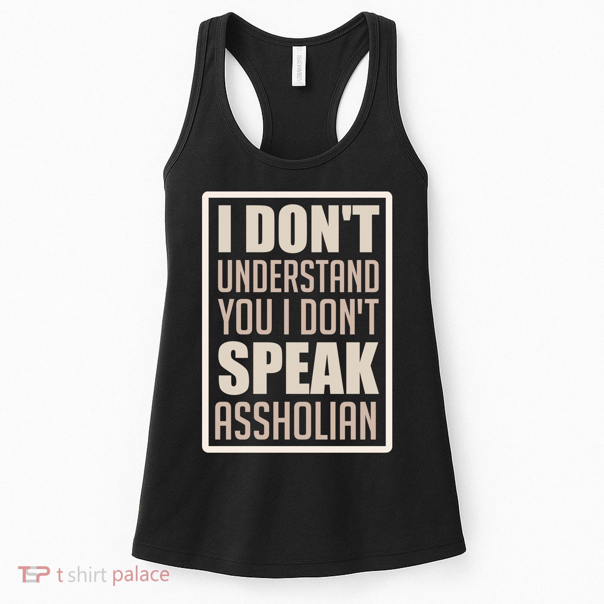 I Don't Understand You I Don't Speak Assholian Funny Women's Tank Top