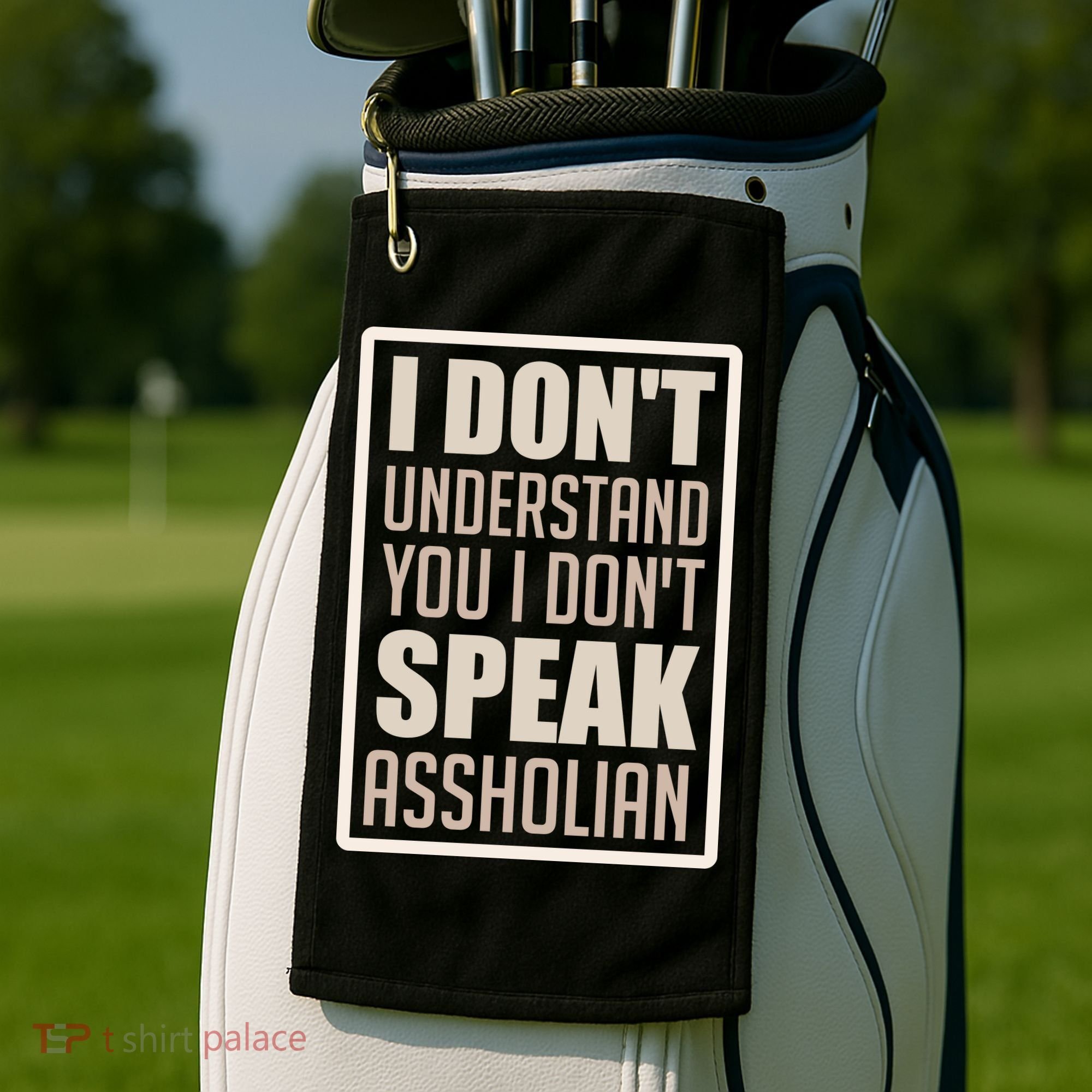I Don't Understand You I Don't Speak Assholian Funny Golf Towel