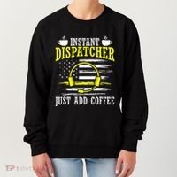 Instant Dispatcher Voice Just Add Coffee 911 Dispatcher Women's Sweatshirt thumb 0