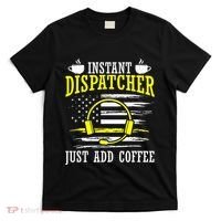 Instant Dispatcher Voice Just Add Coffee 911 Dispatcher T-Shirt thumb 0