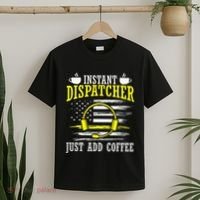 Instant Dispatcher Voice Just Add Coffee 911 Dispatcher T-Shirt thumb 2