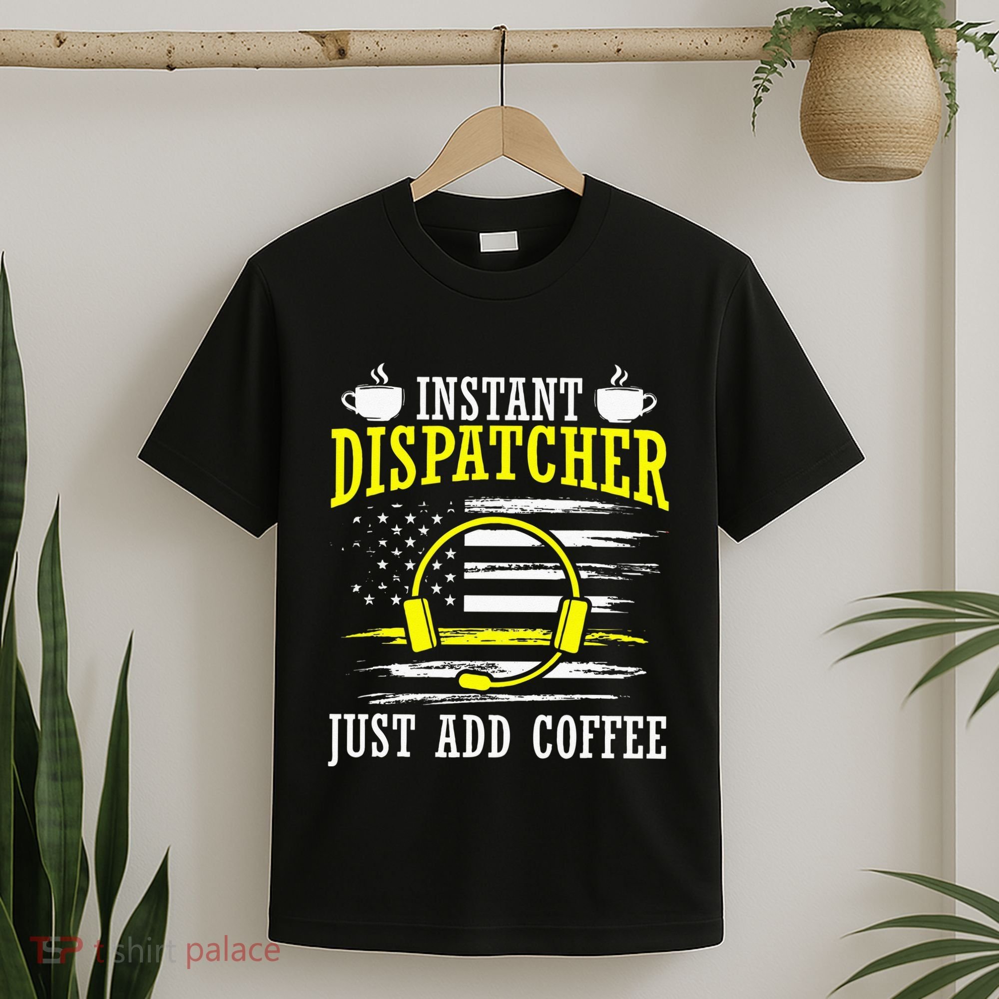 Instant Dispatcher Voice Just Add Coffee 911 Dispatcher T-Shirt