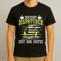 Instant Dispatcher Voice Just Add Coffee 911 Dispatcher T-Shirt thumb 3