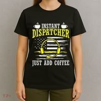 Instant Dispatcher Voice Just Add Coffee 911 Dispatcher T-Shirt thumb 4