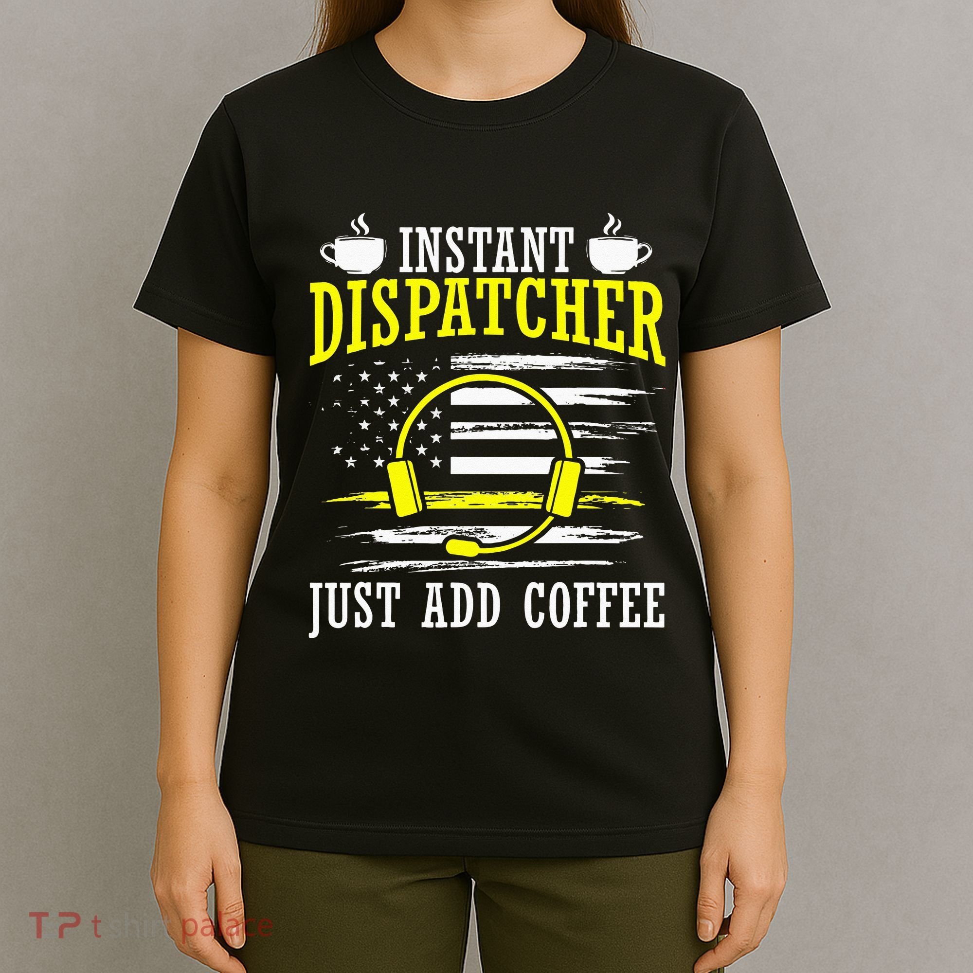 Instant Dispatcher Voice Just Add Coffee 911 Dispatcher T-Shirt