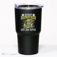 Instant Dispatcher Voice Just Add Coffee 911 Dispatcher Tumbler thumb 0