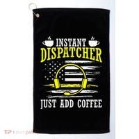 Instant Dispatcher Voice Just Add Coffee 911 Dispatcher Golf Towel thumb 0