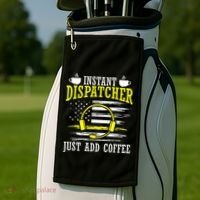 Instant Dispatcher Voice Just Add Coffee 911 Dispatcher Golf Towel thumb 2
