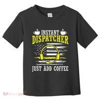 Instant Dispatcher Voice Just Add Coffee 911 Dispatcher Toddler T-Shirt thumb 0