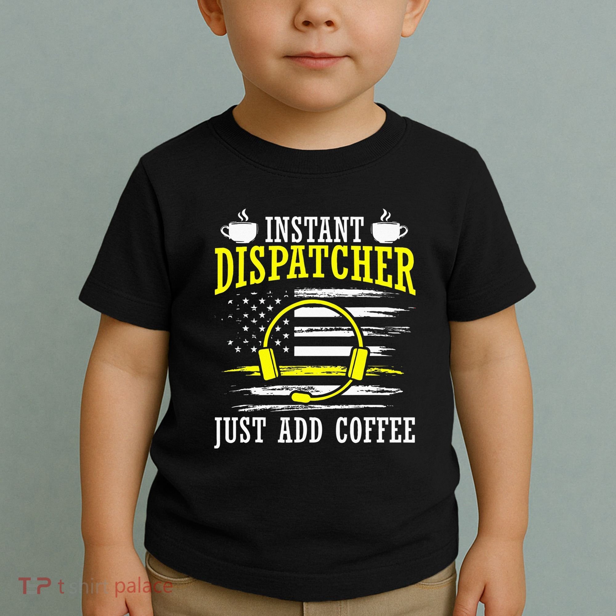 Instant Dispatcher Voice Just Add Coffee 911 Dispatcher Toddler T-Shirt