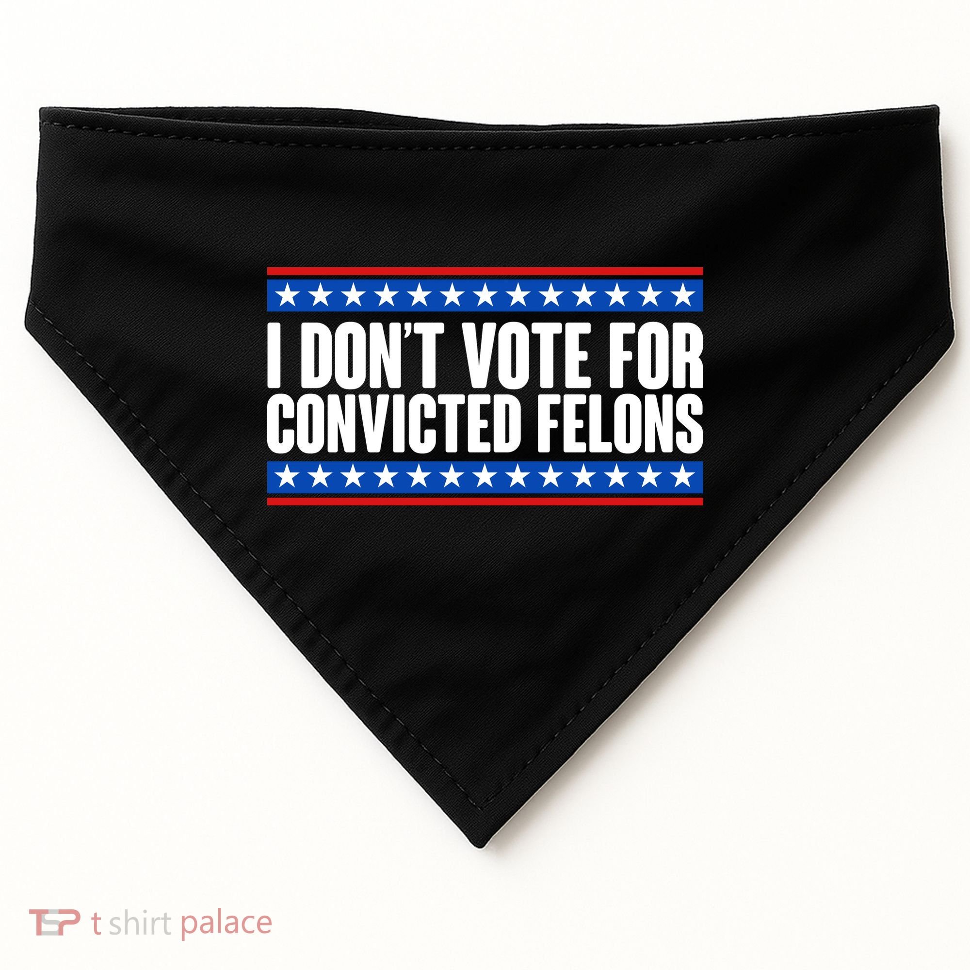 I Dont Vote For Convicted Felons Trump USA-Made Doggie Bandana