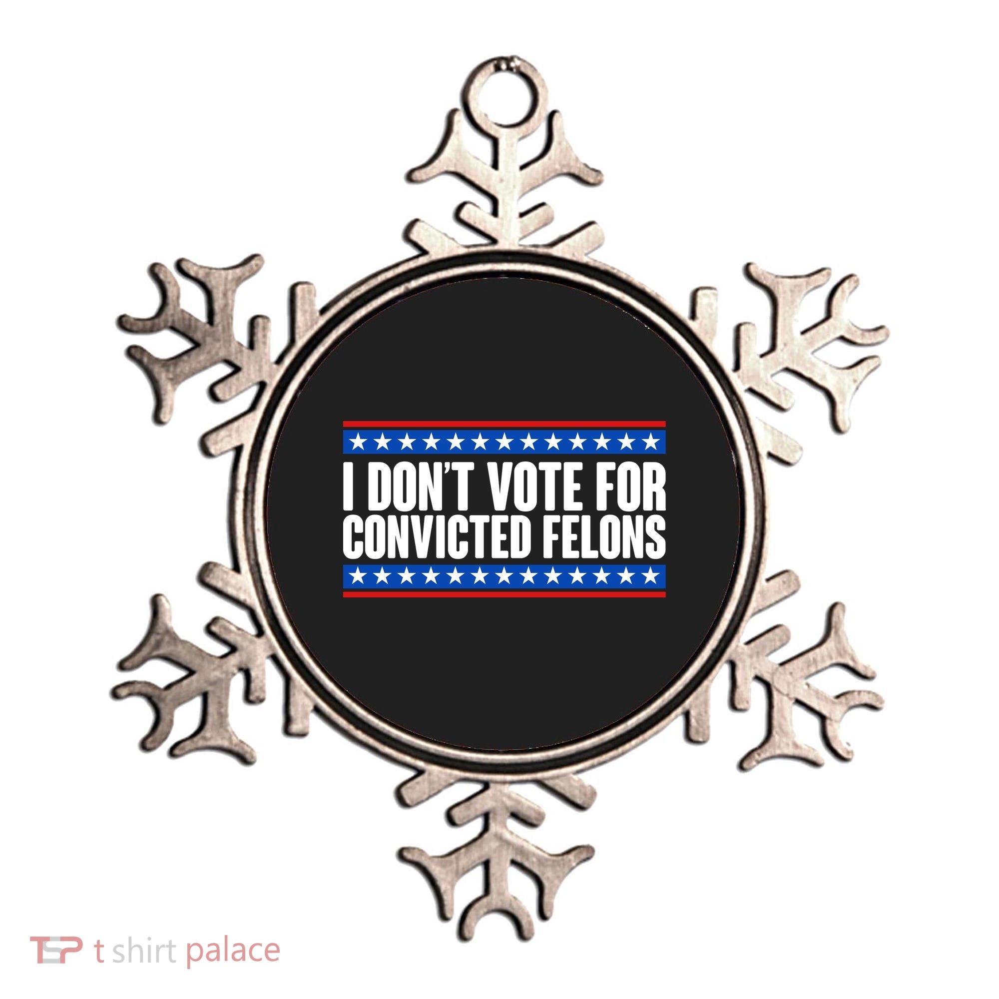 I Dont Vote For Convicted Felons Trump Ornament