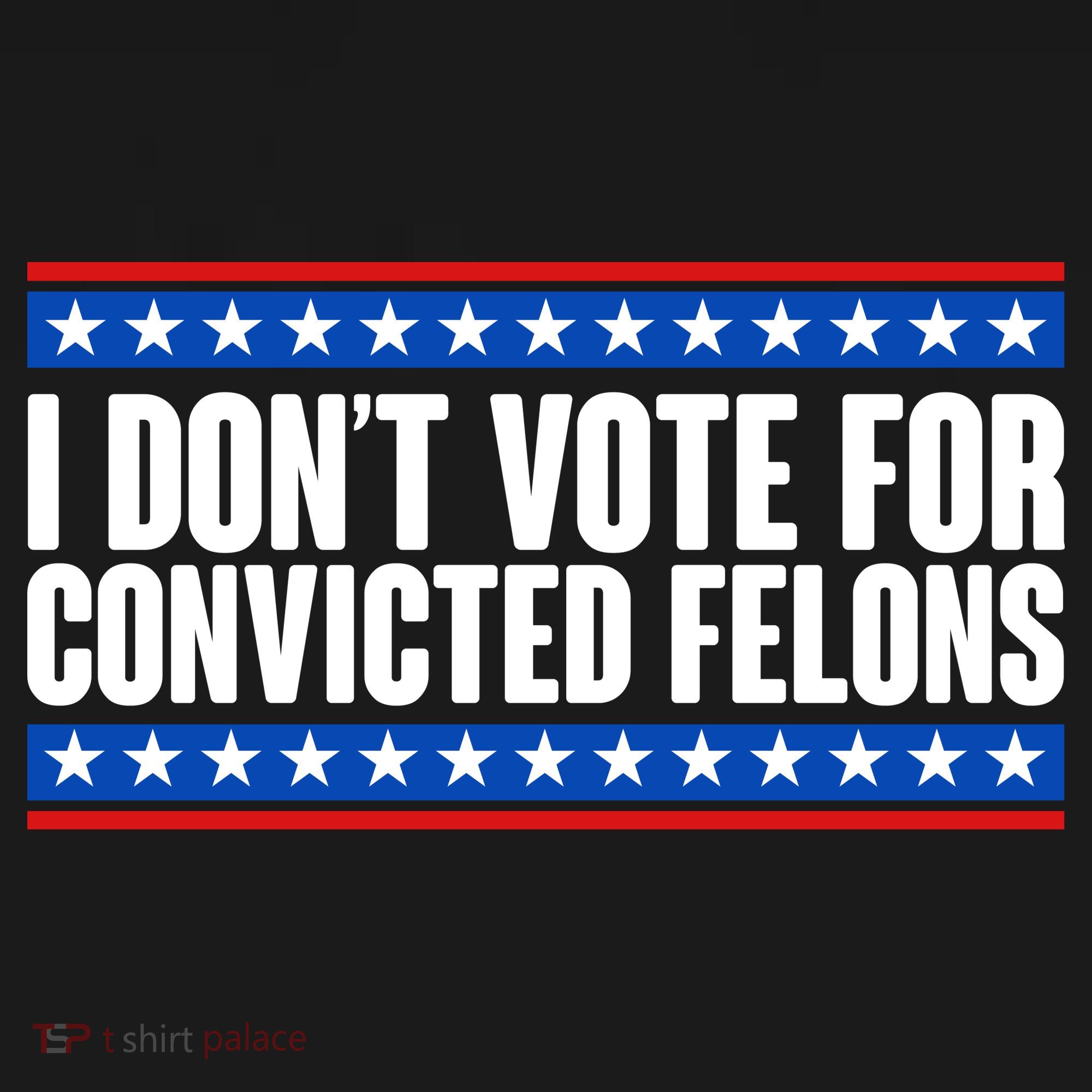 I Dont Vote For Convicted Felons Trump Women's Tank Top