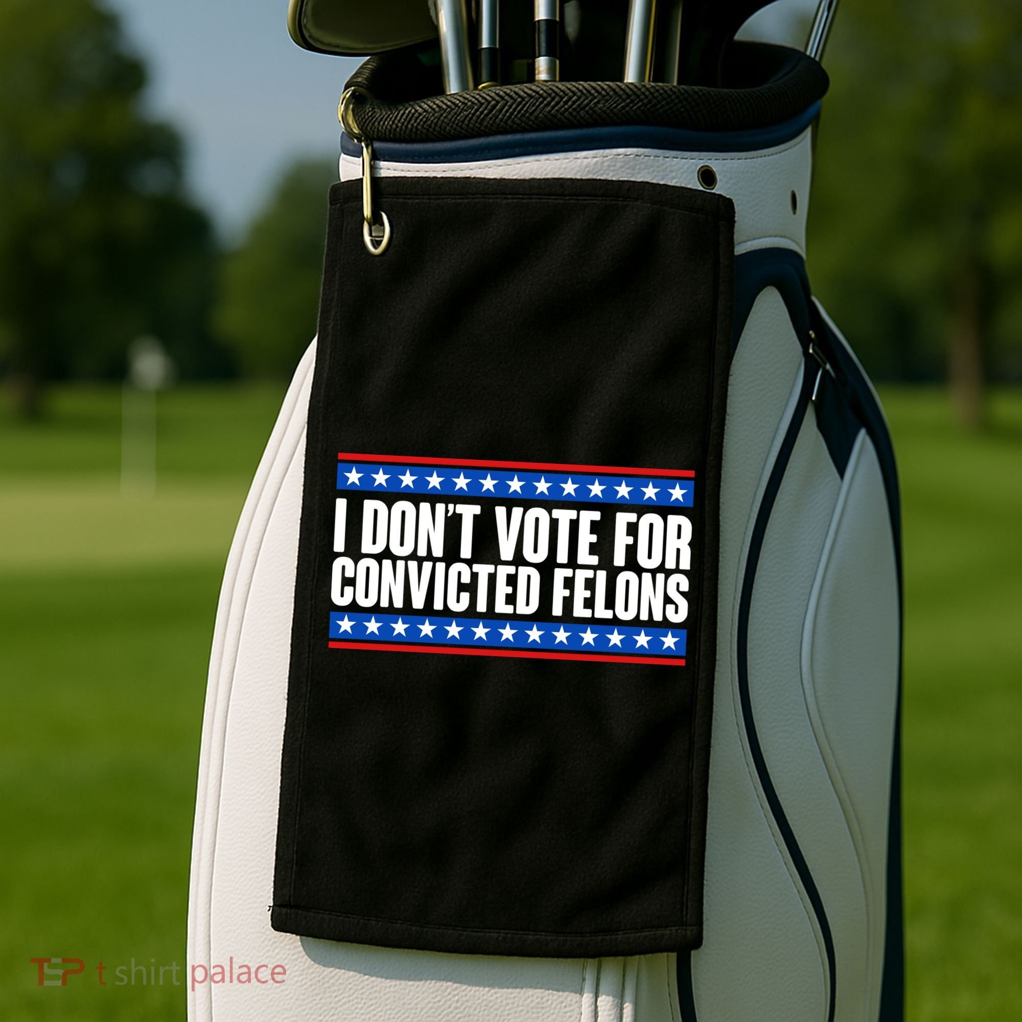 I Dont Vote For Convicted Felons Trump Golf Towel