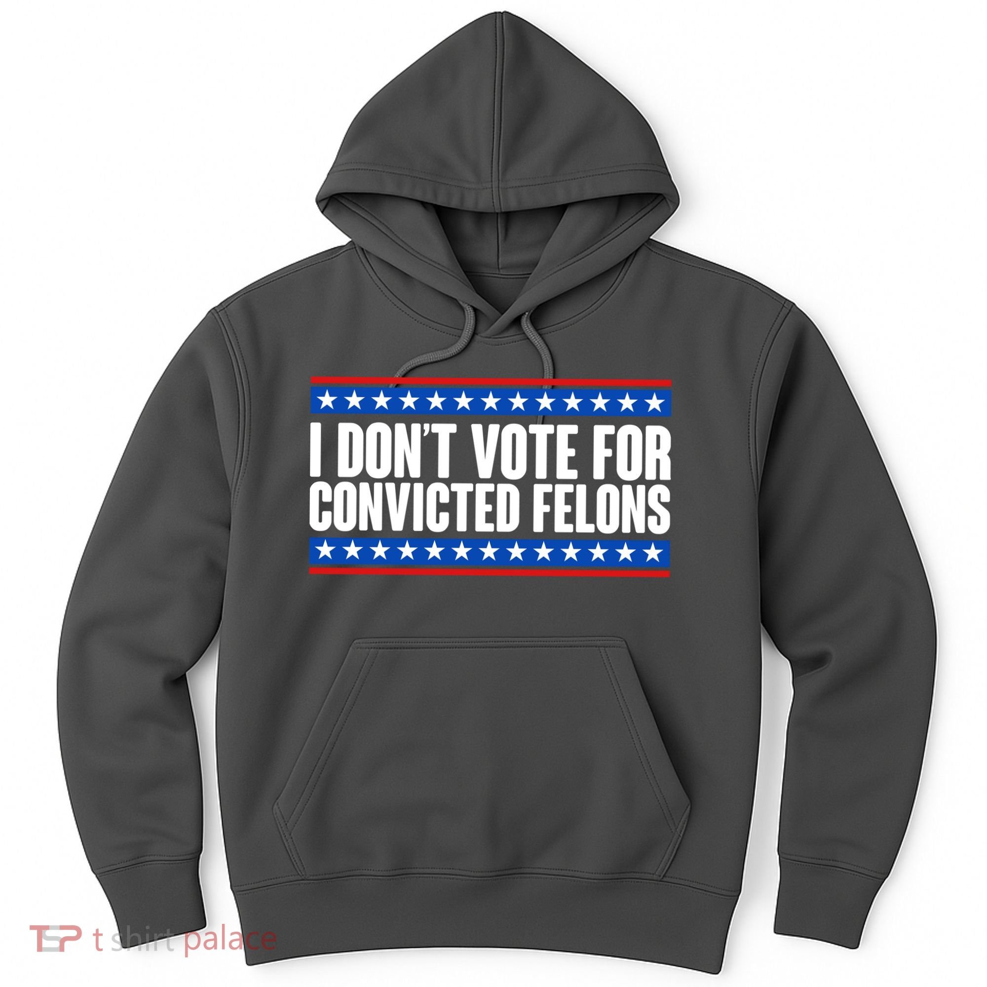 I Dont Vote For Convicted Felons Trump Hoodie