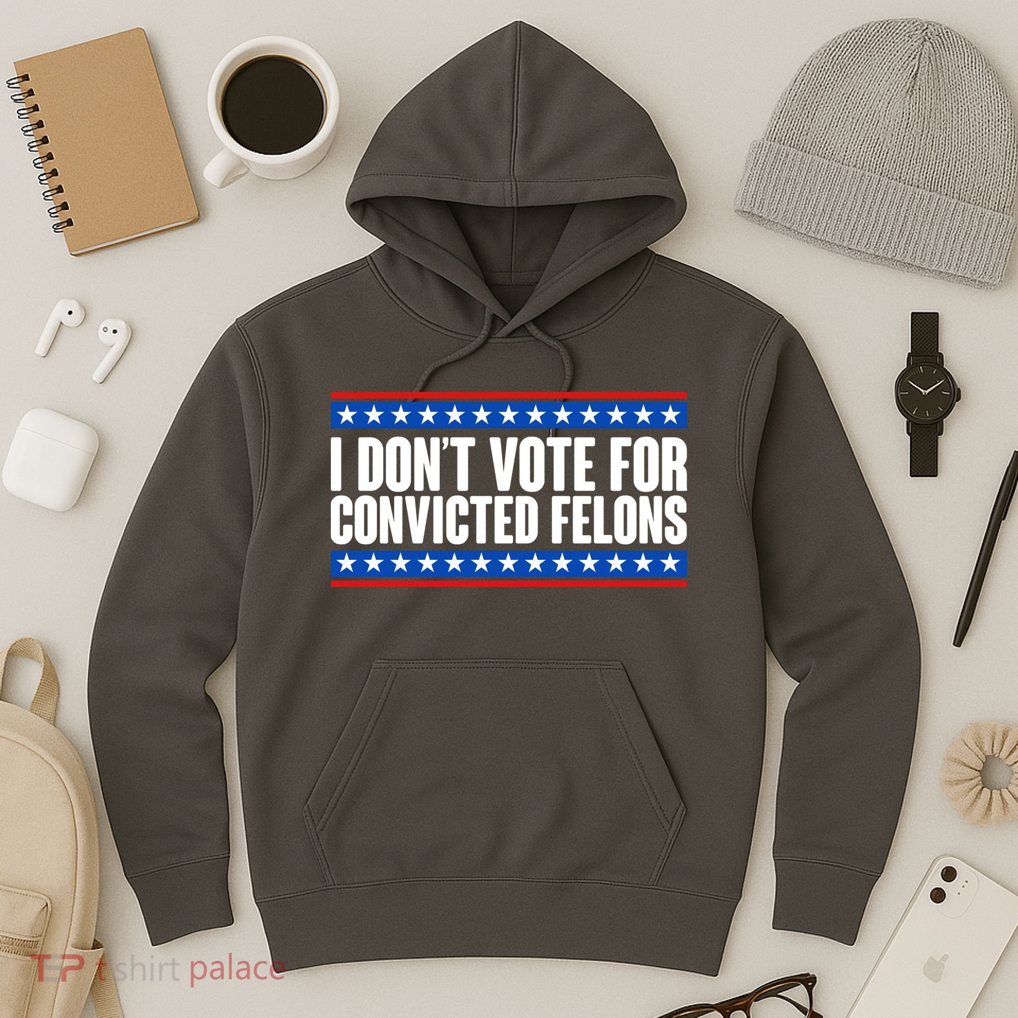 I Dont Vote For Convicted Felons Trump Hoodie