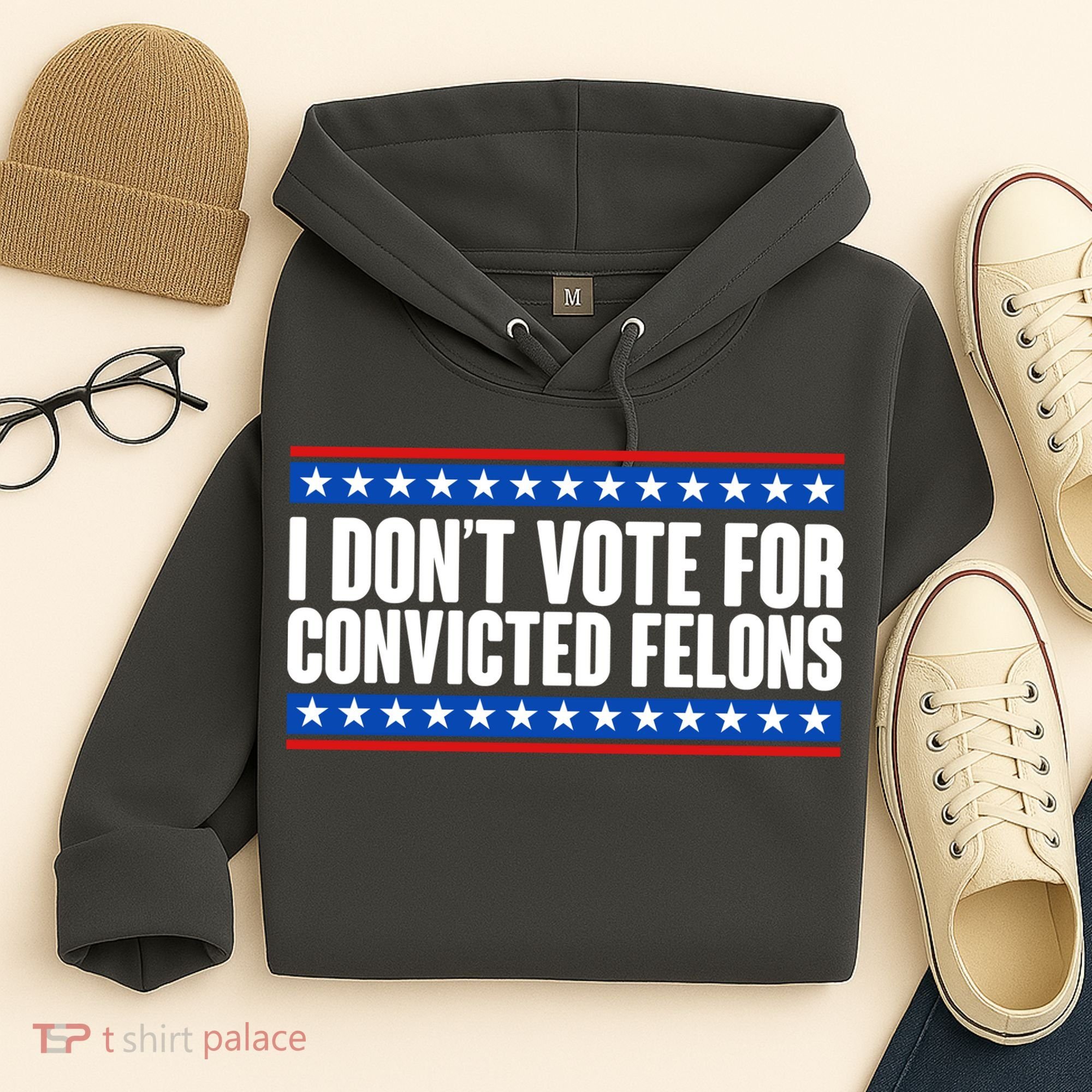 I Dont Vote For Convicted Felons Trump Hoodie