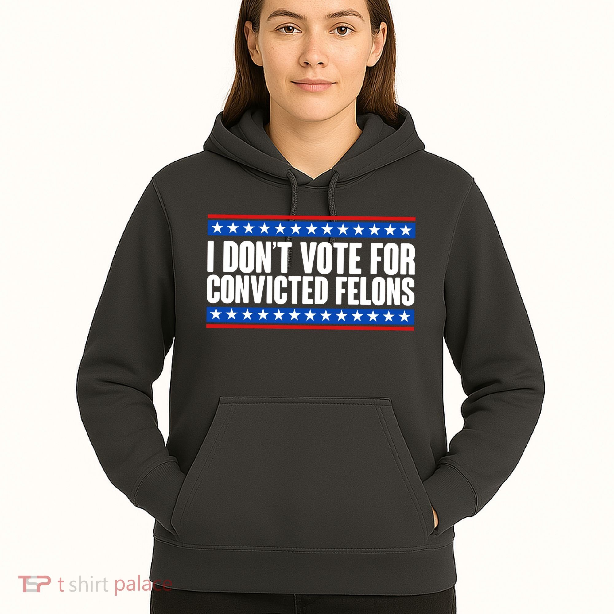I Dont Vote For Convicted Felons Trump Hoodie