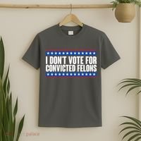 I Dont Vote For Convicted Felons Trump T-Shirt thumb 2