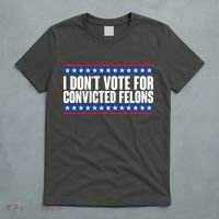 I Dont Vote For Convicted Felons Trump T-Shirt thumb 5