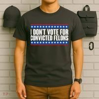 I Dont Vote For Convicted Felons Trump T-Shirt thumb 6