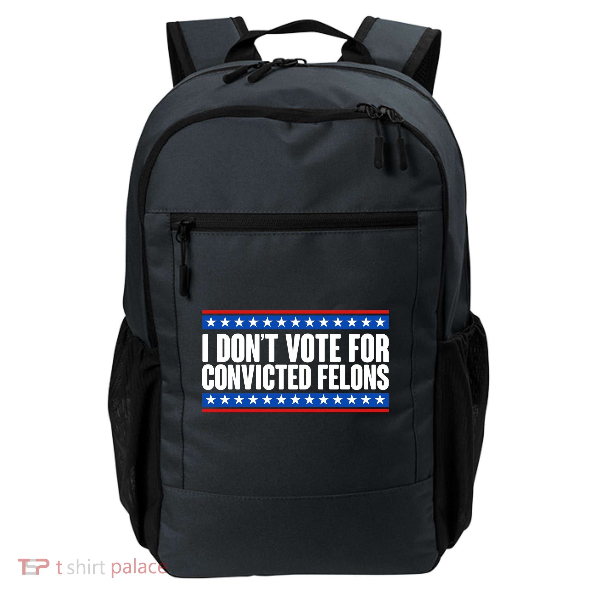 I Dont Vote For Convicted Felons Trump Backpack