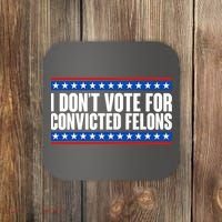 I Dont Vote For Convicted Felons Trump Coaster thumb 0