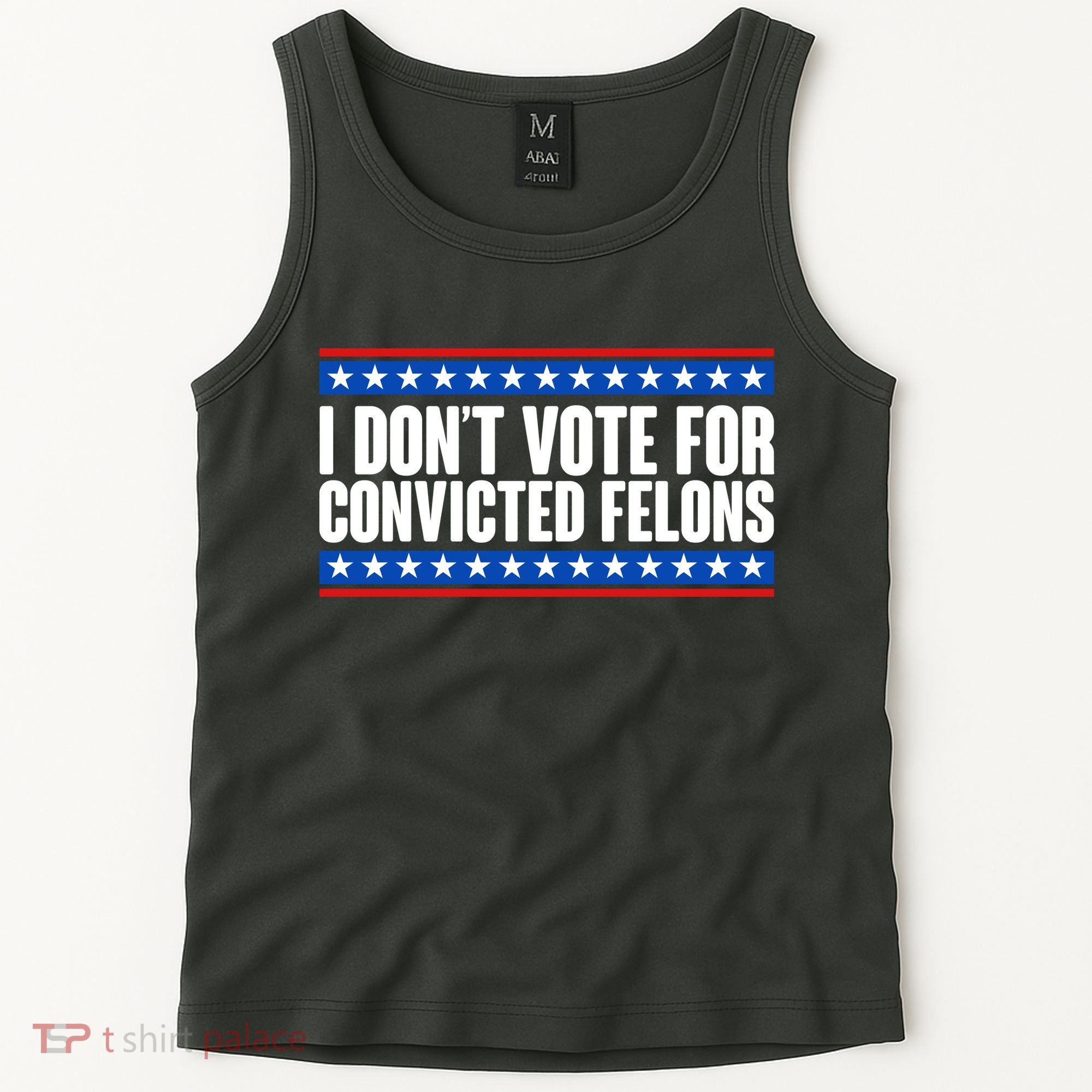 I Dont Vote For Convicted Felons Trump Tank Top