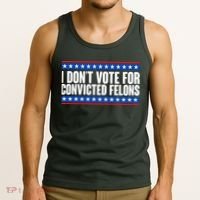 I Dont Vote For Convicted Felons Trump Tank Top thumb 3